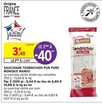 Intermarché Hyper SAUCISSON TENDRICHON PUR PORC MONIQUE RANOU offre