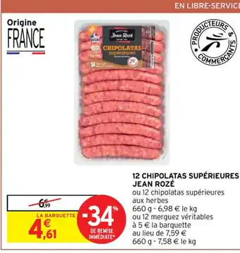 Intermarché Contact 12 CHIPOLATAS SUPÉRIEURES JEAN ROZÉ offre
