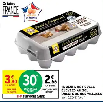 Intermarché Contact 15 OEUFS DE POULES ÉLEVÉES AU SOL L'OEUFS DE NOS VILLAGES soit 0,26 € l'œuf offre
