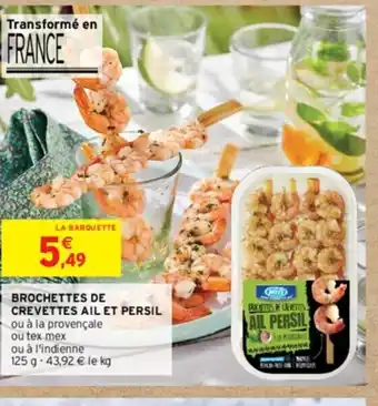 Intermarché BROCHETTES DE CREVETTES AIL ET PERSIL offre