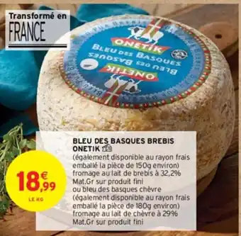 Intermarché BLEU DES BASQUES BREBIS ΟΝΕΤΙΚ offre