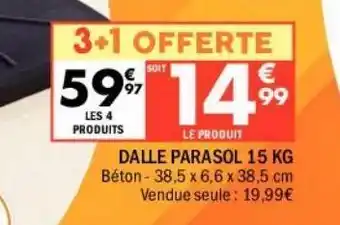 La Foir'Fouille Dalle parasol 15 kg offre
