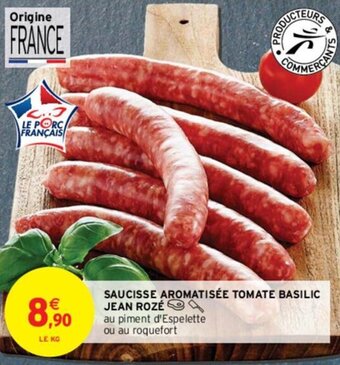 Intermarché SAUCISSE AROMATISÉE TOMATE BASILIC JEAN ROZÉ offre