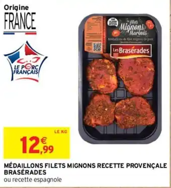 Intermarché MÉDAILLONS FILETS MIGNONS RECETTE PROVENÇALE BRASÉRADES offre