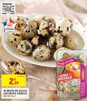 Intermarché 18 OEUFS DE CAILLE LES OEUFS D'ÉMILIE 0,14 € l'œuf offre