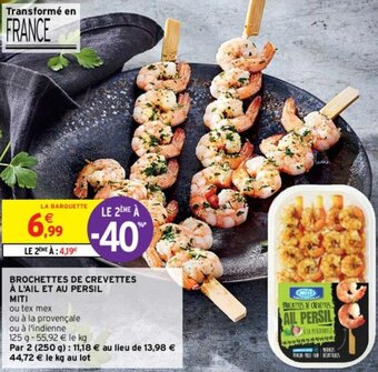 Intermarché BROCHETTES DE CREVETTES À L'AIL ET AU PERSIL offre