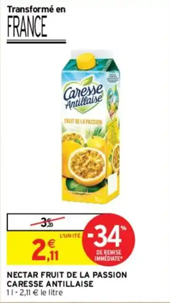 Intermarché NECTAR FRUIT DE LA PASSION CARESSE ANTILLAISE offre