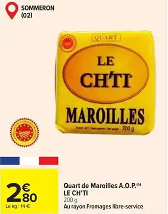 Carrefour Quart de Maroilles A.O.P.(a) LE CH'TI offre