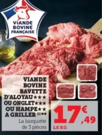Super U VIANDE BOVINE BAVETTE D'ALOYAU*** OU ONGLET** OU HAMPE** A GRILLER ** offre