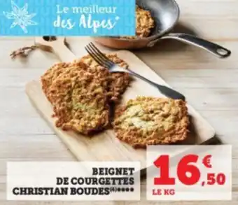 Super U BEIGNET DE COURGETTES CHRISTIAN BOUDES***** offre