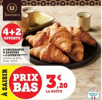 Super U 4 CROISSANTS U SAVEURS +2 OFFERTS(*)*** offre