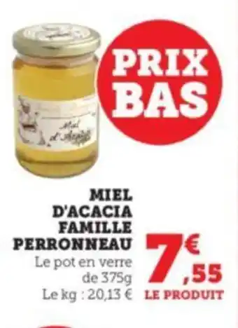 Super U MIEL D'ACACIA FAMILLE PERRONNEAU offre