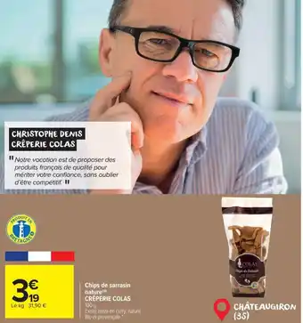 Carrefour Market Chips de sarrasin nature(a) CRÊPERIE COLAS offre