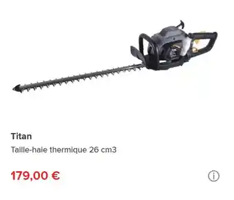 Brico Dépôt Titan Taille-haie thermique 26 cm3 offre