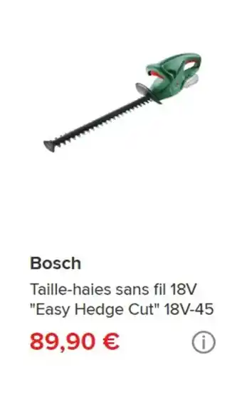 Brico Dépôt Bosch Taille-haies sans fil 18V "Easy Hedge Cut" 18V-45 offre