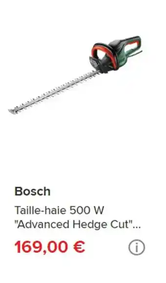 Brico Dépôt Bosch Taille-haie 500 w "Advanced Hedge Cut"... offre