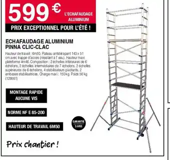 Chretien Matériaux ECHAFAUDAGE ALUMINIUM PINNA CLIC-CLAC offre