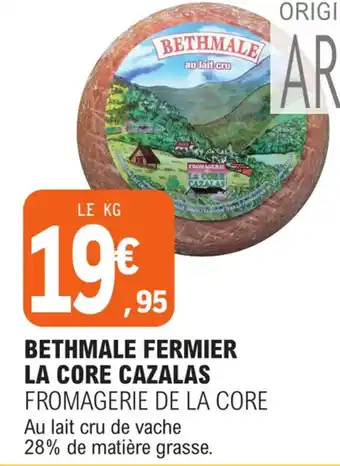 E.Leclerc BETHMALE FERMIER LA CORE CAZALAS FROMAGERIE DE LA CORE offre