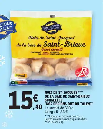 E.Leclerc NOIX DE ST-JACQUES*** DE LA BAIE DE SAINT-BRIEUC SURGELÉES "NOS RÉGIONS ONT DU TALENT" offre