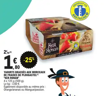 E.Leclerc YAOURTS BRASSÉS AUX MORCEAUX DE FRAISES DE PLOUGASTEL(¹) "KER RONAN" offre