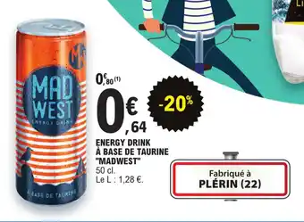 E.Leclerc ENERGY DRINK À BASE DE TAURINE "MADWEST" offre