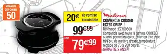 Cora x Carrefour COUVERCLE COOKEO EXTRA CRISP offre