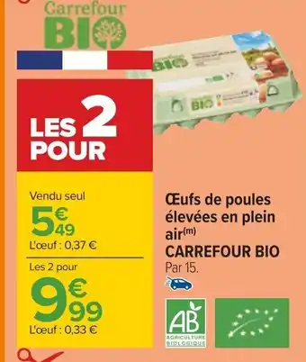 Carrefour Œufs de poules élevées en plein CARREFOUR BIO Par 15. offre
