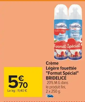 Carrefour Crème Légère fouettée "Format Spécial" BRIDELICE 20% M.G dans le produit fini, 2 x 250 g. offre