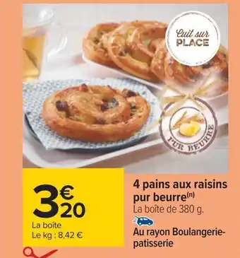Carrefour 4 pains aux raisins pur beurre(n) offre