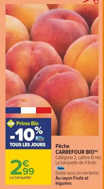 Carrefour Pêche CARREFOUR BIO(⁰) Catégorie 2, calibre B min. La barquette de 4 fruits. offre