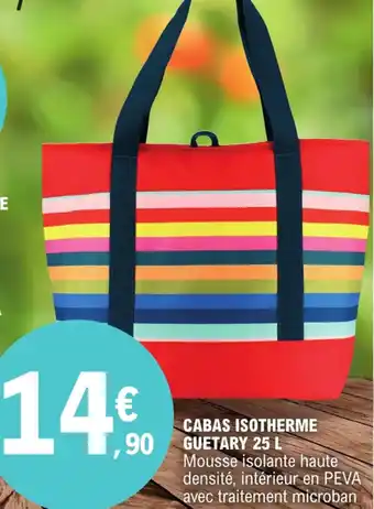 E.Leclerc CABAS ISOTHERME GUETARY 25 L Mousse isolante haute densité, intérieur en PEVA avec traitement microban offre