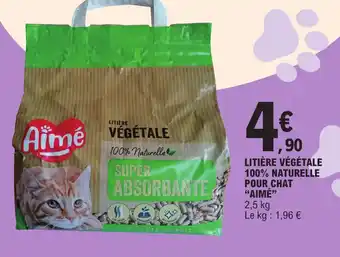 E.Leclerc LITIÈRE VÉGÉTALE 100% NATURELLE POUR CHAT "AIMÉ" offre