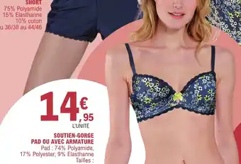 E.Leclerc SOUTIEN-GORGE PAD OU AVEC ARMATURE Pad: 74% Polyamide, 17% Polyester, 9% Elasthanne offre