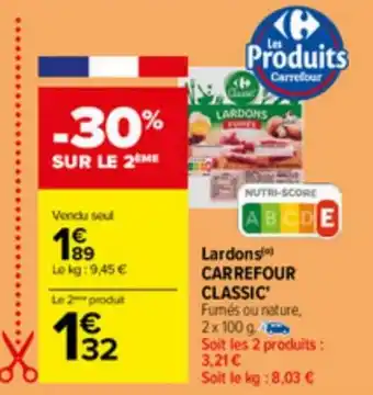 Carrefour Lardons CARREFOUR CLASSIC Fumés ou nature, 2x 100 g offre