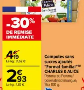 Carrefour Compotes sans sucres ajoutés "Format familial" CHARLES & ALICE Pomme ou Pomme/ poire/abricot/mangue, 16 x 100 g. offre