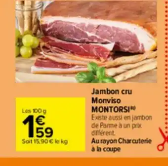 Carrefour Jambon cru Monviso MONTORSI Existe aussi en jambon de Parme à un prix différent offre