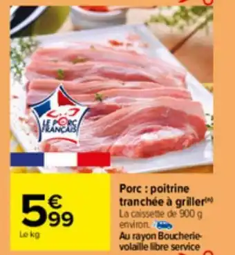 Carrefour Porc: poitrine tranchée à grillerin La caissette de 900 g environ offre
