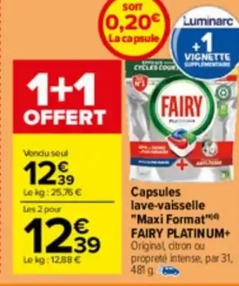 Carrefour Capsules lave-vaisselle "Maxi Format" FAIRY PLATINUM+ Original, citron ou propreté intense, par 31, 481 g offre