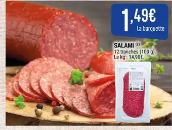 SALAMI (2) 12 tranches (100 g). Le kg: 14,90€.