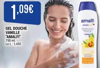 GEL DOUCHE VANILLE "AMALFI" 750 ml. Le L: 1,45âŹ.