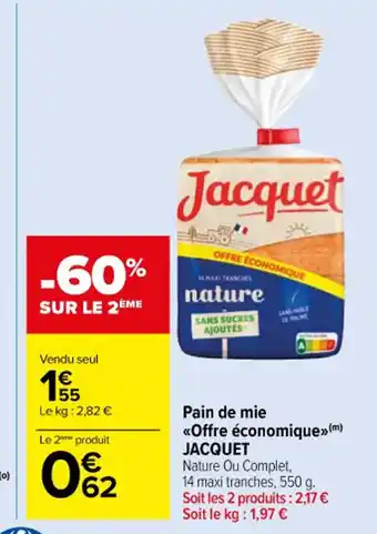 Carrefour Pain de mie <<Offre économique >>(m) JACQUET Nature Ou Complet, offre