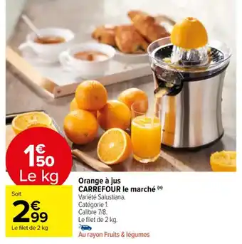 Carrefour Orange à jus CARREFOUR le marché (n) offre