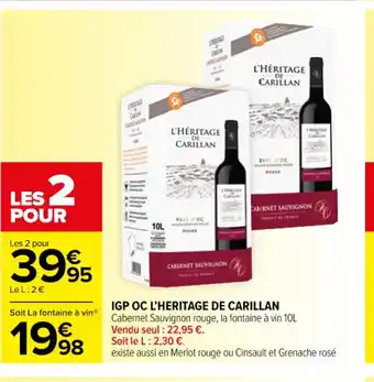 Carrefour IGP OC L'HERITAGE DE CARILLAN Cabernet Sauvignon rouge, la fontaine à vin 10L Vendu seul : 22,95 €. offre