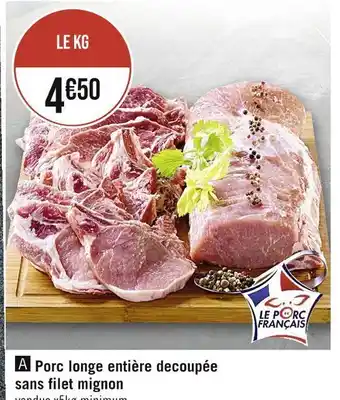 Casino Supermarchés Porc longe entière decoupée sans filet mignon offre