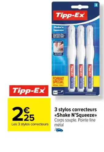 Carrefour 3 stylos correcteurs <<Shake N'Squeeze>> Corps souple. Pointe fine métal offre