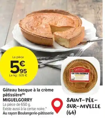 Carrefour Market Gâteau basque à la crème pâtissière(¹) MIGUELGORRY offre