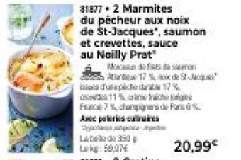 2 Marmites du pecheur aux noix de St-Jacques, saumon et crevettes, sauce au Noilly Prat