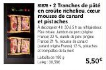 Thiriet 2 Tranches de pate en croute richelieu, coeur mousse de canard et pistaches offre