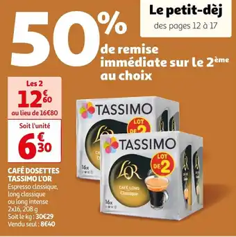Auchan CAFÉ DOSETTES TASSIMO L'OR Espresso classique, long classique ou long intense 2x16, 208 g Soit le kg: 30€29 Vendu seul : 8€40 offre