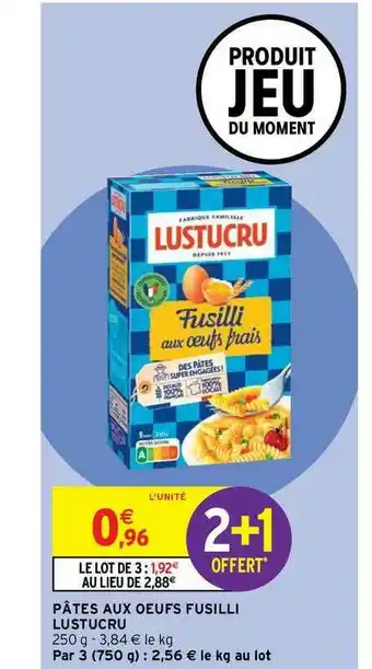 Pâtes Aux œufs Fusilli Lustucru 2+1 Offert
